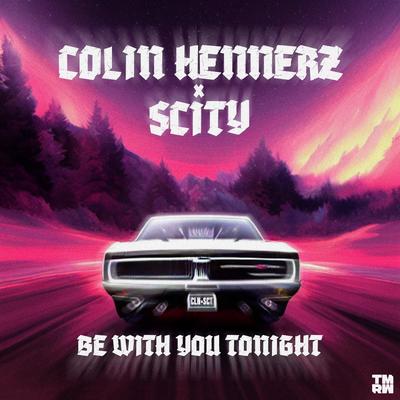 Be With You Tonight By Colin Hennerz, Scity's cover