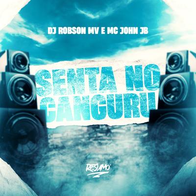 Senta no Canguru By MC John JB, DJ Robson MV's cover