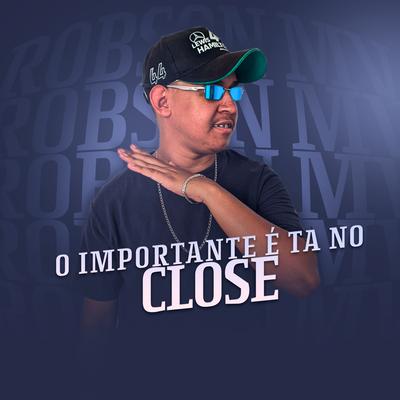 O Importante É Tá no Close By DJ Robson MV, MC Skine's cover