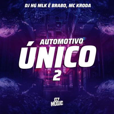 Automotivo Único 2 By DJ HG MLK É BRABO, MC KRODA's cover