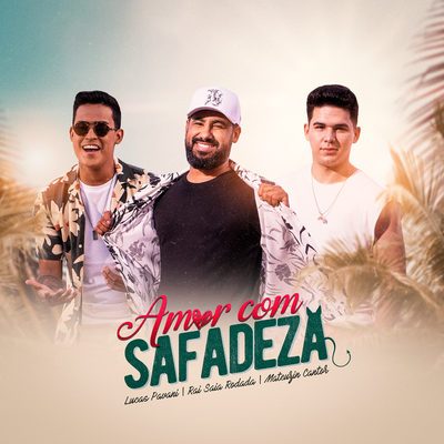 Amor Com Safadeza By Raí Saia Rodada, Lucas Pavani, Mateuzin Cantor's cover