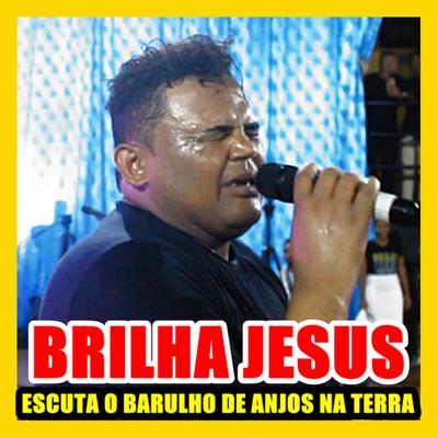 Escuto o Barulho de Anjos na Terra Brilha Jesus (Ao Vivo)'s cover