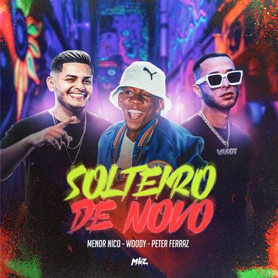 Solteiro de Novo By Woody, Menor Nico, Petter Ferraz's cover