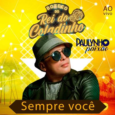 Sempre Você ao Vivo no Boteco do Rei do Coladinho By Paulynho Paixão's cover