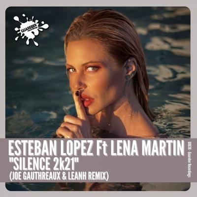 Silence 2k21 (Joe Gauthreaux & Leanh Remix) By Esteban Lopez, Lena Martin, Joe Gauthreaux, Leanh's cover