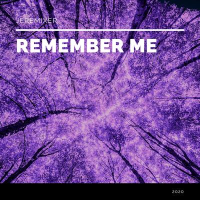 Remember Me By Jeremixer's cover