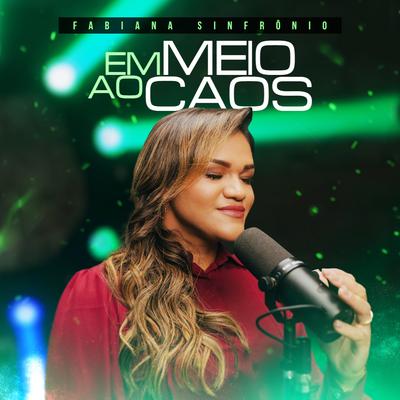 Em Meio Ao Caos By Fabiana Sinfrônio's cover