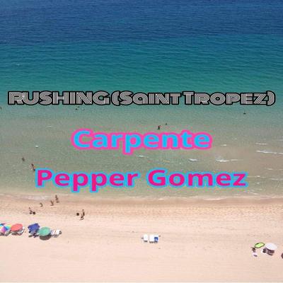 Rushing (Saint Tropez) By Carpente, Pepper Gomez's cover