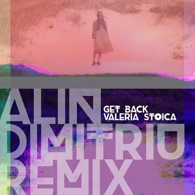Get Back (Alin Dimitriu Remix) By Valeria Stoica, Alin Dimitriu's cover