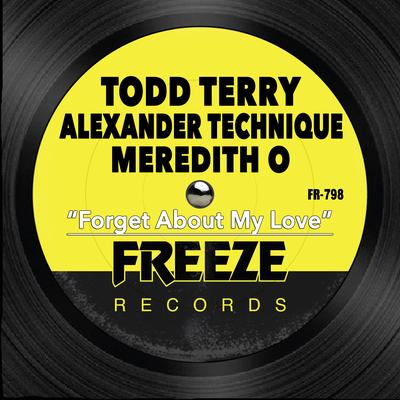 Forget About My Love By Todd Terry, Alexander Technique, Meredith O's cover