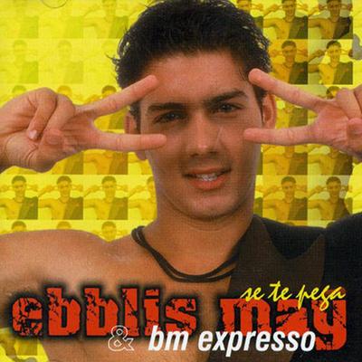 Se Te Pega (Remasterizado) By Ebblis May y BM Expresso's cover