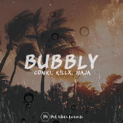 Bubbly By ConKi, K!llx, NAJA's cover