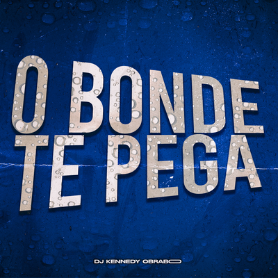O BONDE TE PEGAA By DJ Kennedy OBraboo's cover