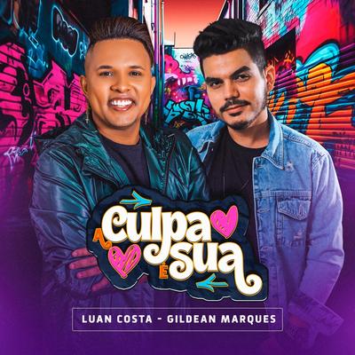 A Culpa É Sua (feat. Gildean Marques) By Luan Costa, Gildean Marques's cover