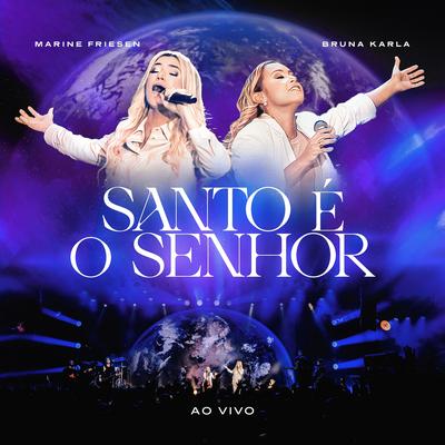 Santo é o Senhor (Ao Vivo) By Marine Friesen, Bruna Karla's cover