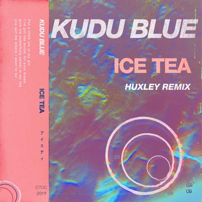 Ice Tea (Huxley Remix) By Kudu Blue's cover