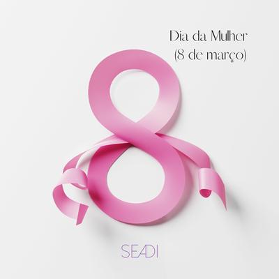 Dia da Mulher (8 de março) By Seadi's cover