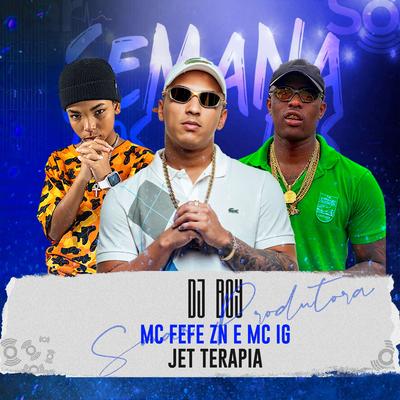 Jet Terapia By DJ BOY, Mc Fefe ZN, Mc IG's cover