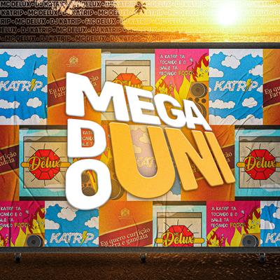 Mega do Uni By DJ Katrip, Mc Delux's cover