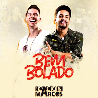 Bem Bolado (Ao Vivo) By Cacio e Marcos's cover