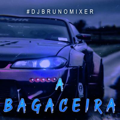 Bagaceira, Pt. 1 By Dj Bruno Mixer's cover