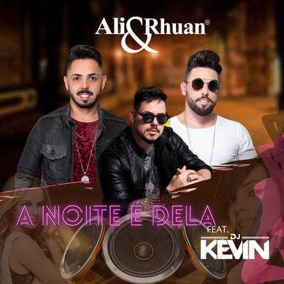 A Noite É Dela By Ali e Rhuan, Dj Kevin's cover