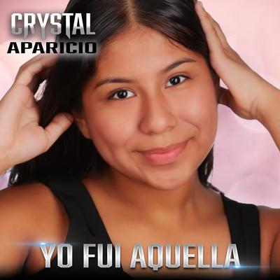 Yo Fui Aquella By Crystal Aparicio's cover