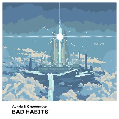 Bad Harbits (Sped Up + 8D) By Ashris, chocomate's cover