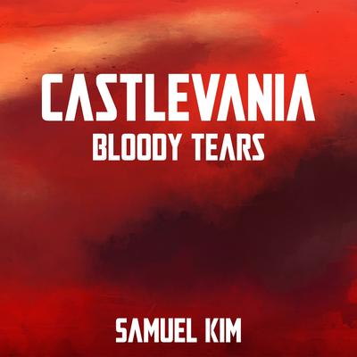 Bloody Tears - Epic Version (from "Castlevania") (Cover) By Samuel Kim's cover