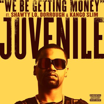 We Be Getting Money (feat. Shawty Lo, Dorrough & Kango Slim) By Shawty Lo, JUVENILE, Dorrough, Kango Slim's cover