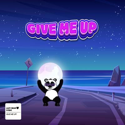 Give Me Up By Lazy Bear, SYBM!'s cover