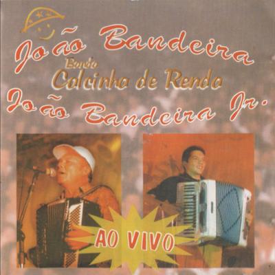 João Bandeira, João Bandeira Jr e Banda Calcinha de Renda [Ao Vivo]'s cover