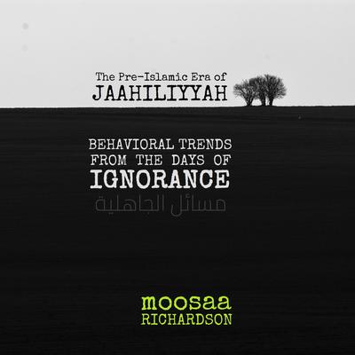 The People of Jaahiliyyah Claim to Follow the Truth That Reached Them By Moosaa Richardson's cover