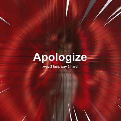 Apologize (Hypertechno) By Way 2 Fast, Way 2 Hard's cover