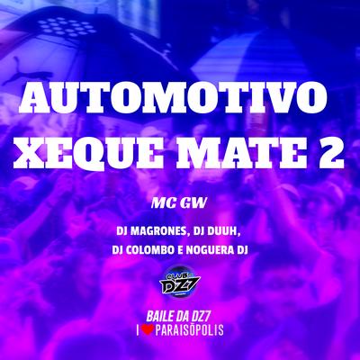 Automotivo Xeque Mate 2 By Noguera DJ, DJ Magrones, Dj Colombo, DJ Duuh, Mc Gw's cover