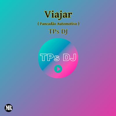 Viajar (Pancadão Automotivo) By TPs DJ's cover