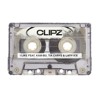 I Like By CLIPZ, KAM-BU, Tia Carys, Lady Ice's cover