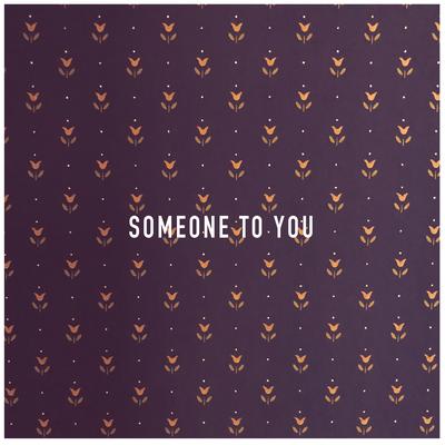 Someone to You's cover