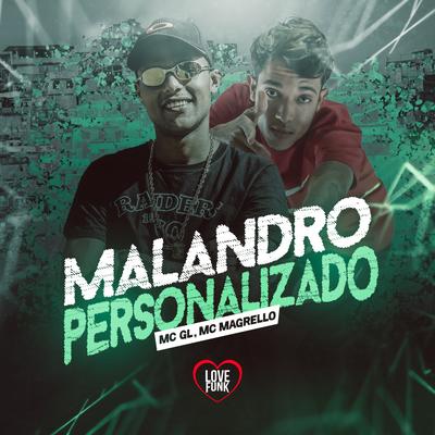 Malandro Personalizado By Mc GL, Love Funk, Mc Magrello's cover