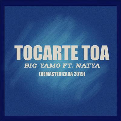 Tocarte Toa (Remasterizado 2019) (feat. Natya) By Big Yamo, Natya's cover