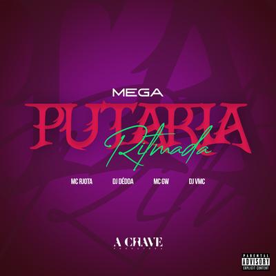 Mega Putaria Ritmada (feat. Dj VMC) (feat. Dj VMC) By Dj Dédda, Mc Rjota, Mc Gw, DJ VMC's cover