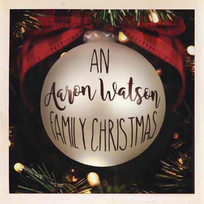 An Aaron Watson Family Christmas's cover
