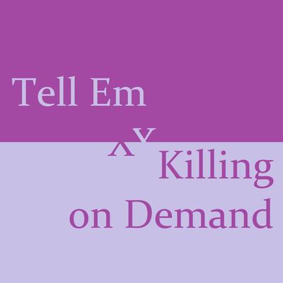 Tell Em x Killing on Demand By Szv's cover