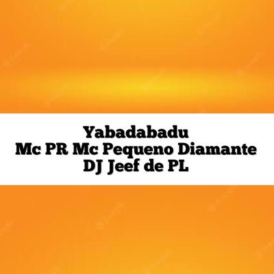 Yabadabadu By MC PR, MC Pequeno Diamante's cover