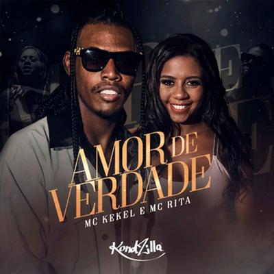 Amor de Verdade By MC Kekel, MC Rita's cover