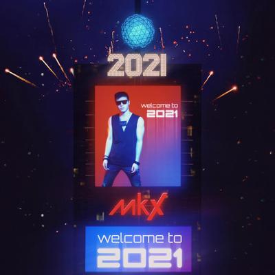 Welcome to 2021 By MkX's cover