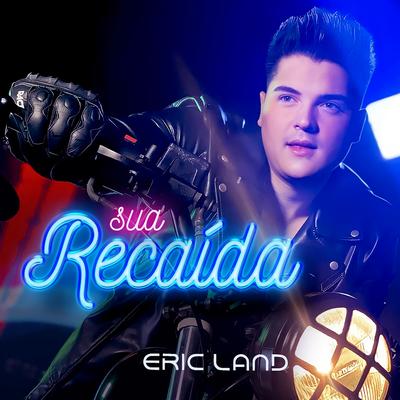 Sua Recaída By Eric Land's cover