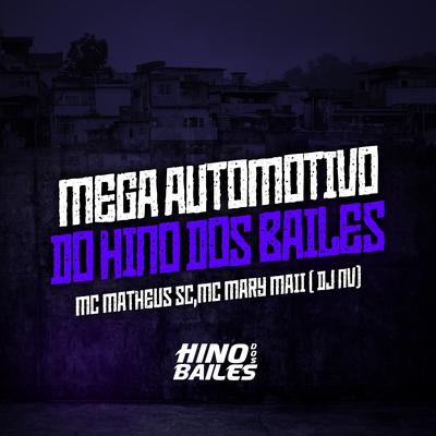 Mega Automotivo Hino dos Bailes By Mc Matheus Sc, Mc Mary Maii, Dj Nv's cover