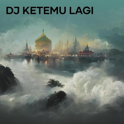 Dj Ketemu Lagi's cover