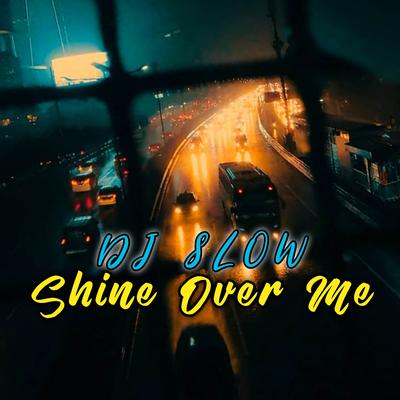 DJ Slow Shine Over Me - Inst's cover